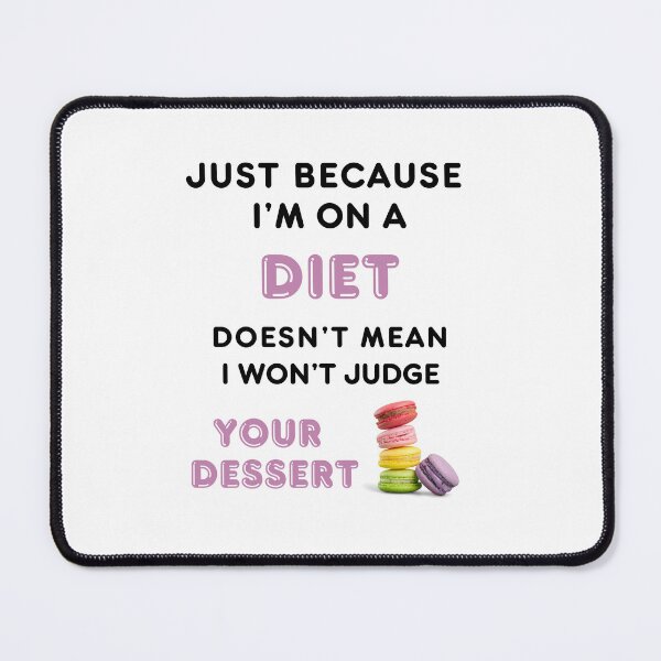 Item preview, Just Because I'm On a Diet Doesn't Mean I Won't Judge Your Dessert T-shirt designed and sold by MAGness.