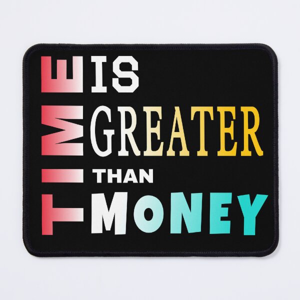 Item preview, Time is greater than money customized designed and sold by theparkfact0.