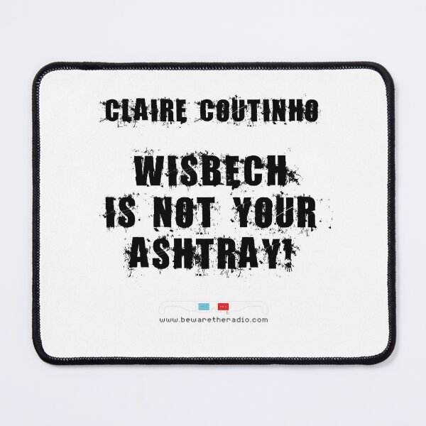 Item preview, Claire Coutinho, Wisbech is not your ashtray! designed and sold by bewaretheradio.