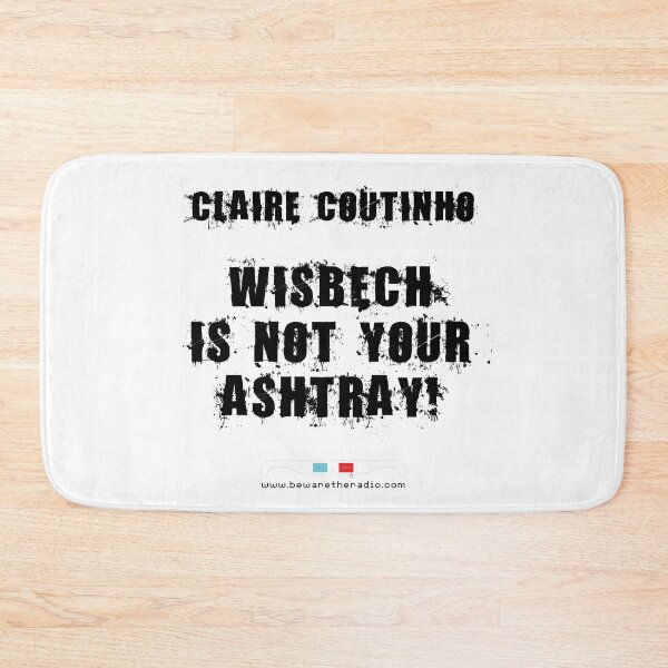 Item preview, Claire Coutinho, Wisbech is not your ashtray! designed and sold by bewaretheradio.