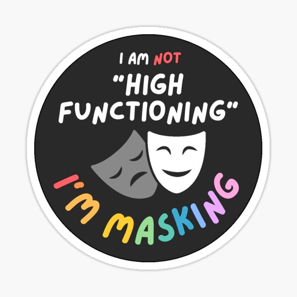 Item preview, I'm not high-functioning, I'm masking  designed and sold by nihilosophy.