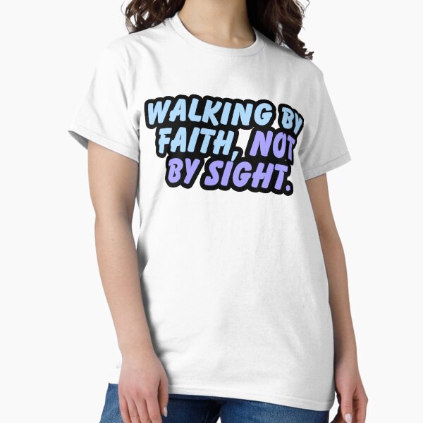 Item preview, Walking by Faith, Not by Sight. designed and sold by variant designer.