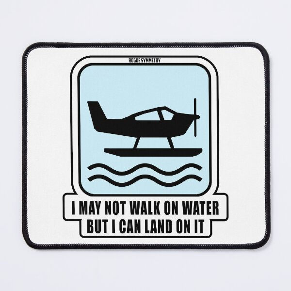 Item preview, Seaplane: I May Not Walk On Water But I Can Land On It designed and sold by RogueSymmetry.