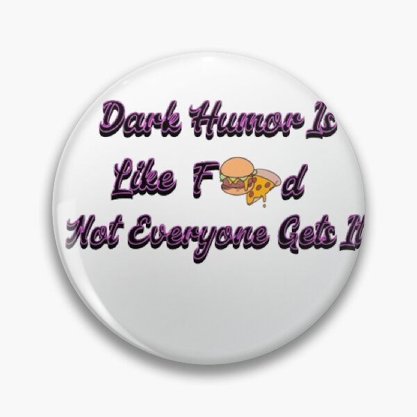 Item preview, Dark Humor Is Like Food, Not Everyone Gets It. designed and sold by KoumlisArt.