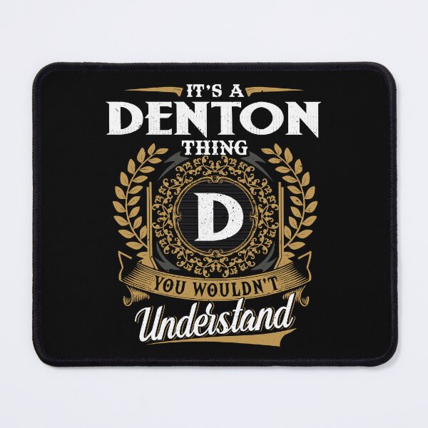Item preview, It Is A Denton Thing You Wouldnt Understand designed and sold by Huck-me.