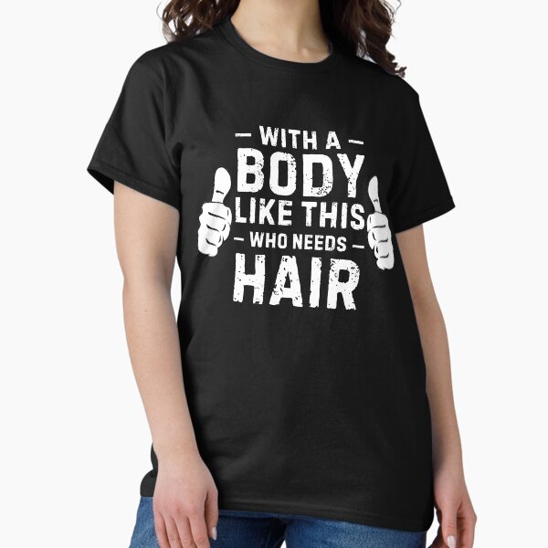 Item preview, With a Body Like This Who Needs Hair Funny Bald Men Fitness designed and sold by BunBuntheDog-.