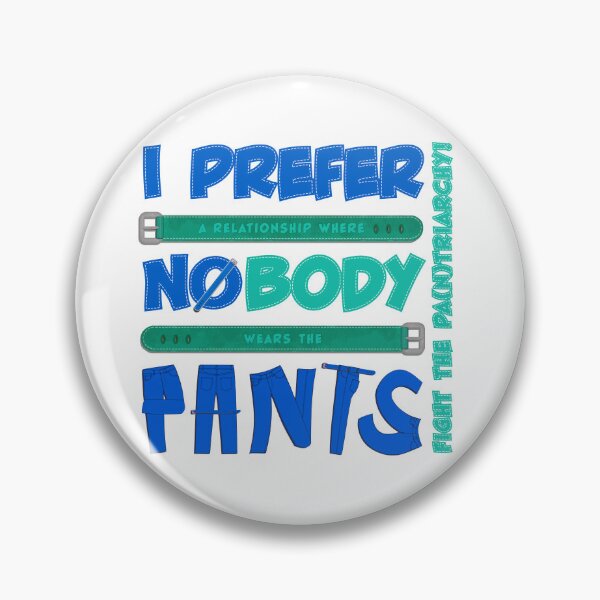 Item preview, I Prefer NO PANTS! ~ Fight the Pa(n)triarchy (Version A) designed and sold by activartist.