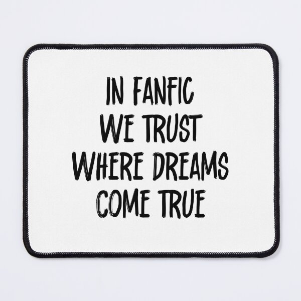 Item preview, In Fanfic We Trust: Where Dreams Come True designed and sold by PrintableByZaah.