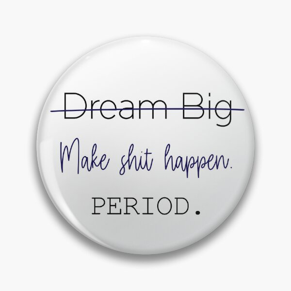 Item preview, Dream big make shit happen. period designed and sold by svgbyartchili.