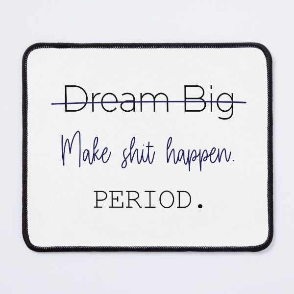 Item preview, Dream big make shit happen. period designed and sold by svgbyartchili.