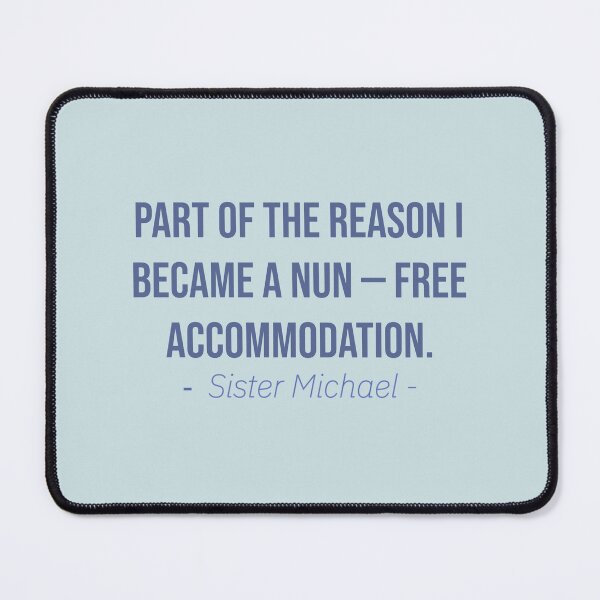 Item preview, Part of the reason I became a nun - free accommodation. - Derry Girls designed and sold by Laura_S _13.