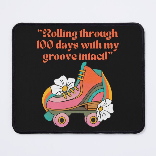 Item preview, "Rolling through 100 days with my groove intact!" designed and sold by Mari67-Ink.