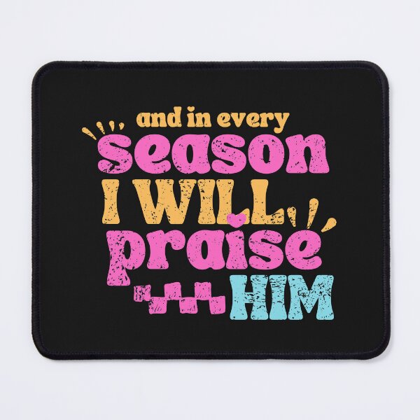 Item preview, In Every Season I Will Praise Him designed and sold by GoldenPearPress.