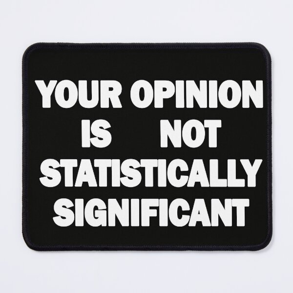 Item preview, Your Opinion is not Statistically Significant designed and sold by Bukhisz.