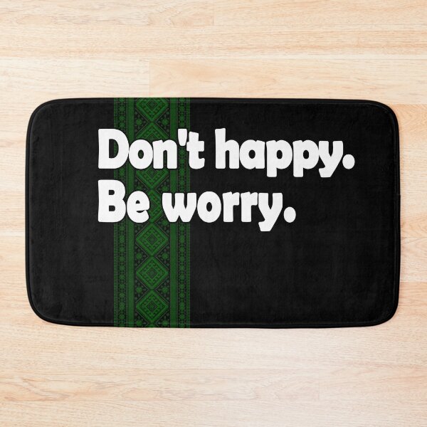 Item preview, Don't happy. Be worry. designed and sold by Bukhisz.