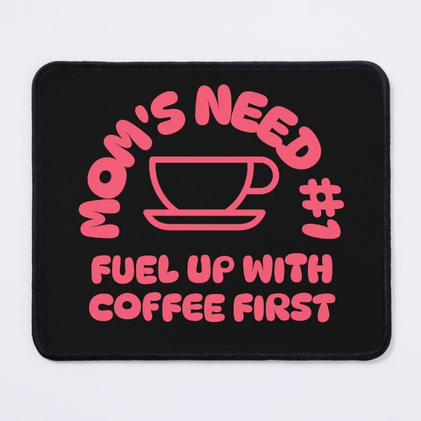 Item preview, Funny, Mom's Need #1, Fuel up with Coffee First with Coffee Cup designed and sold by NeaftyFinds.
