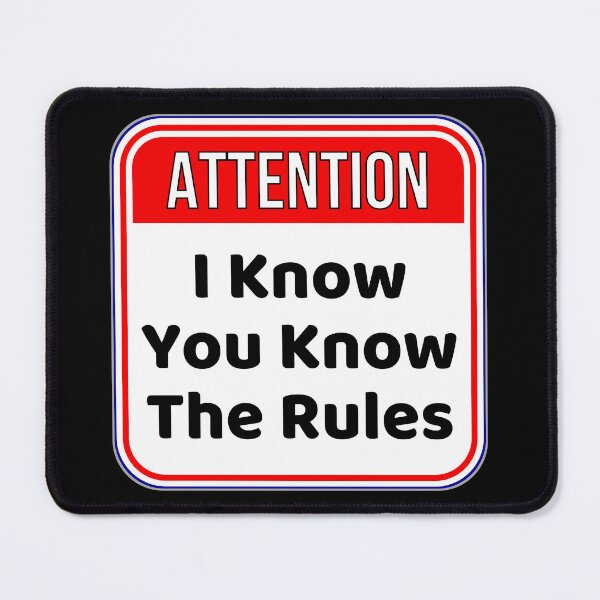 Item preview, ATTENTION: I Know You Know The Rules - funny warning signs designed and sold by DesignsFromTW-S.