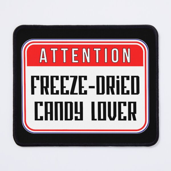 Item preview, ATTENTION: Freeze-Dried Candy Lover - funny warning food signs designed and sold by DesignsFromTW-S.