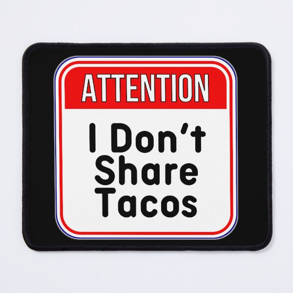 Item preview, ATTENTION: I Don't Share Tacos - funny warning signs designed and sold by DesignsFromTW-S.