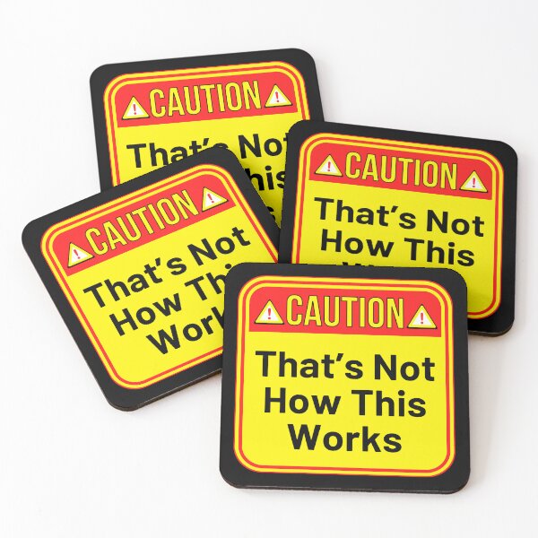 Item preview, CAUTION:  That's Not How This Works - funny warning signs designed and sold by DesignsFromTW-S.