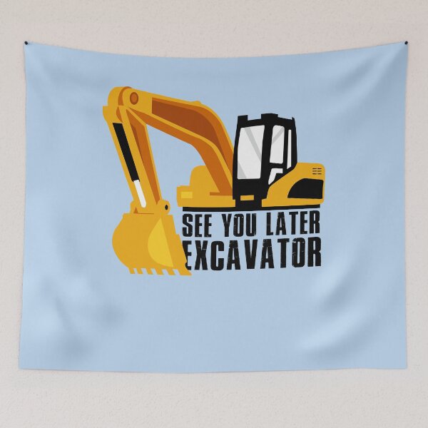 Item preview, See you later excavator designed and sold by melsens.