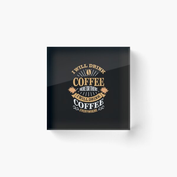 Item preview, I Will Drink Coffee Here Or There designed and sold by ChromaticBlend.