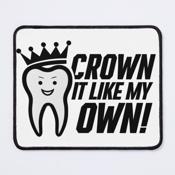 Item preview, Crown It Like My Own Dentist Office Doctor Teeth Hygiene designed and sold by Cr320.