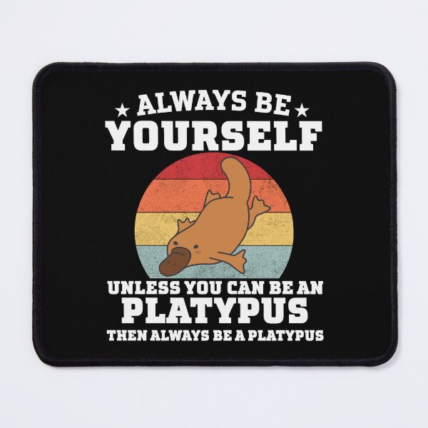Item preview, Always be yourself unless you can be a Platypus Funny Animal designed and sold by ShopSmart213.