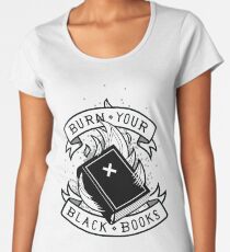 Brennen Sie Ihre schwarzen Bücher Frauen Premium T-Shirts