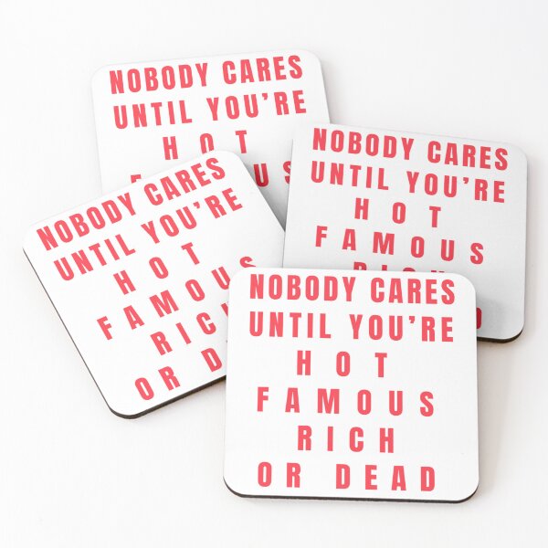 Item preview, Nobody Cares Until You're Hot Famous Rich or Dead designed and sold by route22official.
