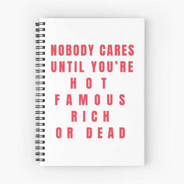 Item preview, Nobody Cares Until You're Hot Famous Rich or Dead designed and sold by route22official.