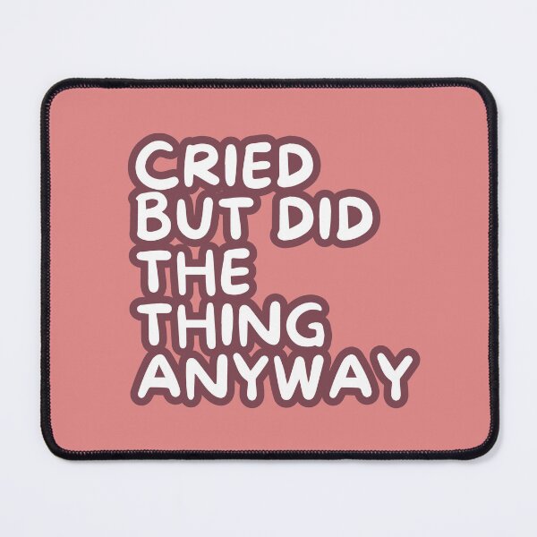 Item preview, Cried But Did The Thing Anyway designed and sold by ViewerEqualsPhoton.