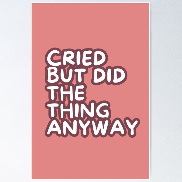 Item preview, Cried But Did The Thing Anyway designed and sold by ViewerEqualsPhoton.