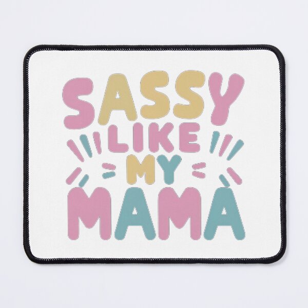 Item preview, SASSY LIKE MY MAMA designed and sold by NebulaWhimsy.