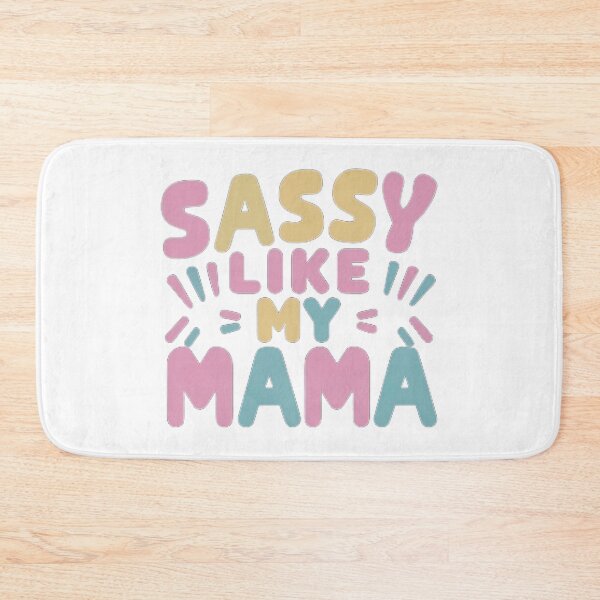 Item preview, SASSY LIKE MY MAMA designed and sold by NebulaWhimsy.