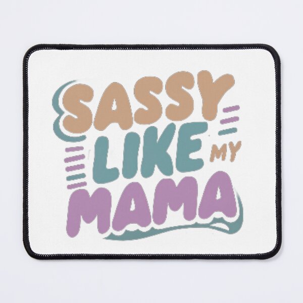 Item preview, SASSY LIKE MY MAMA designed and sold by NebulaWhimsy.