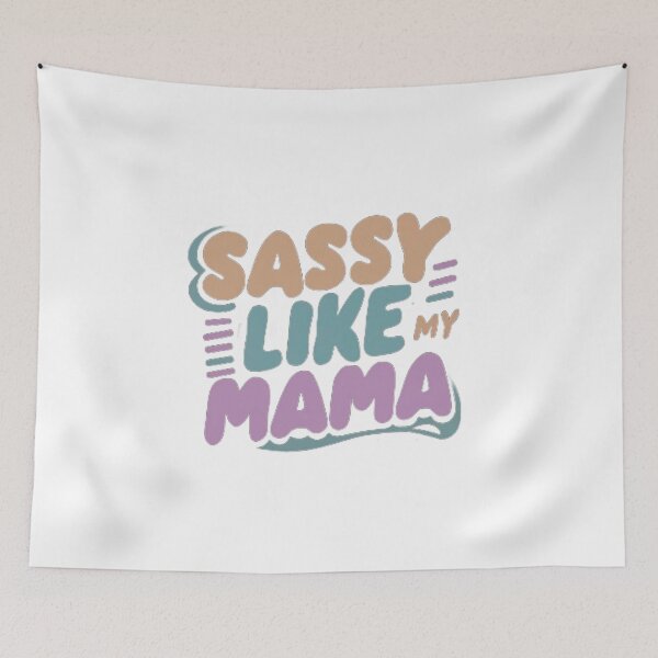 Item preview, SASSY LIKE MY MAMA designed and sold by NebulaWhimsy.