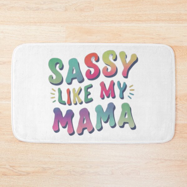 Item preview, SASSY LIKE MY MAMA designed and sold by NebulaWhimsy.