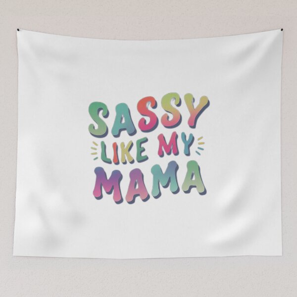 Item preview, SASSY LIKE MY MAMA designed and sold by NebulaWhimsy.