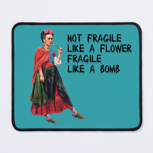 Item preview, Not fragile like a flower fragile like a bomb Frida Kahlo designed and sold by TeeARTHY.