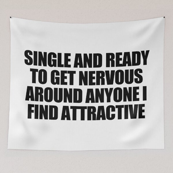 Item preview, Single and ready to get nervous around anyone I find attractive designed and sold by Jake Sperling.