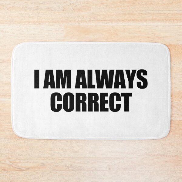 Item preview, I am always correct designed and sold by Jake Sperling.