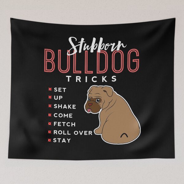 Item preview, Stubborn Bulldog Tricks designed and sold by Pricity Designs.