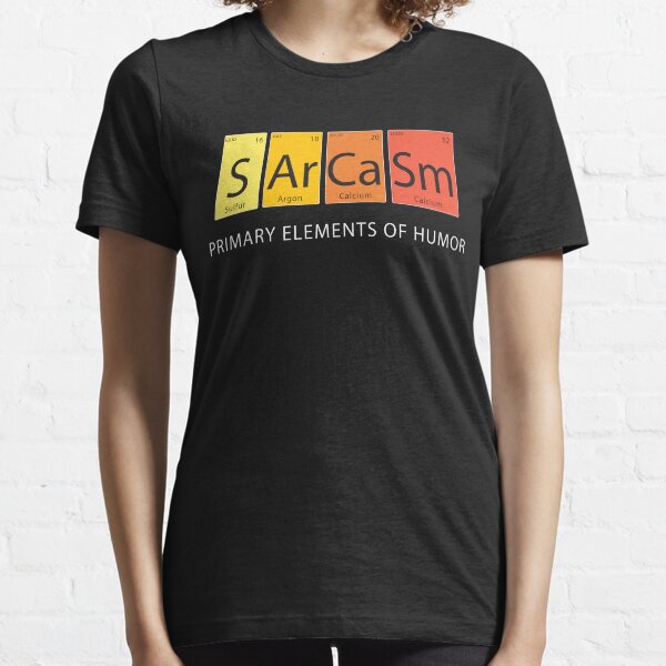 Sarcasm Elements of Humor Essential T-Shirt