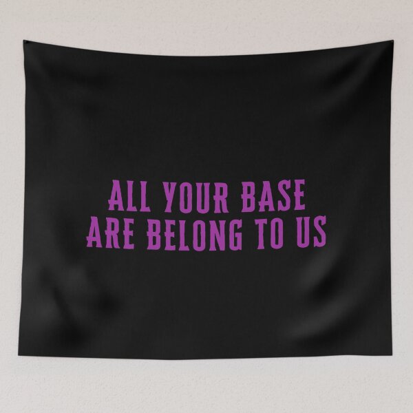 Item preview, All Your Base Are Belong To Us designed and sold by festivalzone.