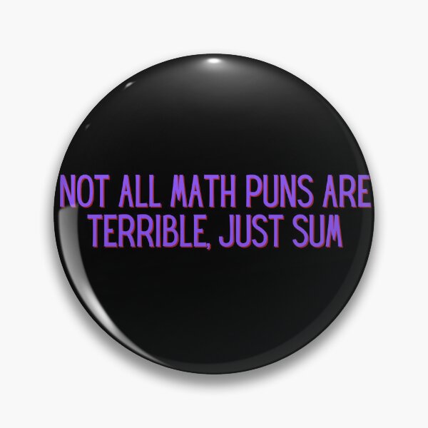 Item preview, Not All Math Puns Are Terrible, Just Sum designed and sold by festivalzone.