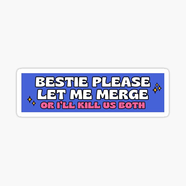 Bestie Please Let Me Merge Bumper Sticker Sticker