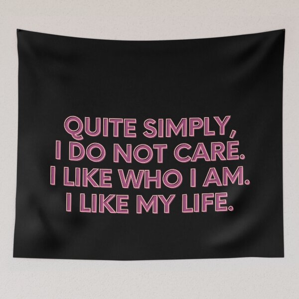 Item preview, Quite Simply, I Do not care. I like who I am. I like my life. designed and sold by festivalzone.