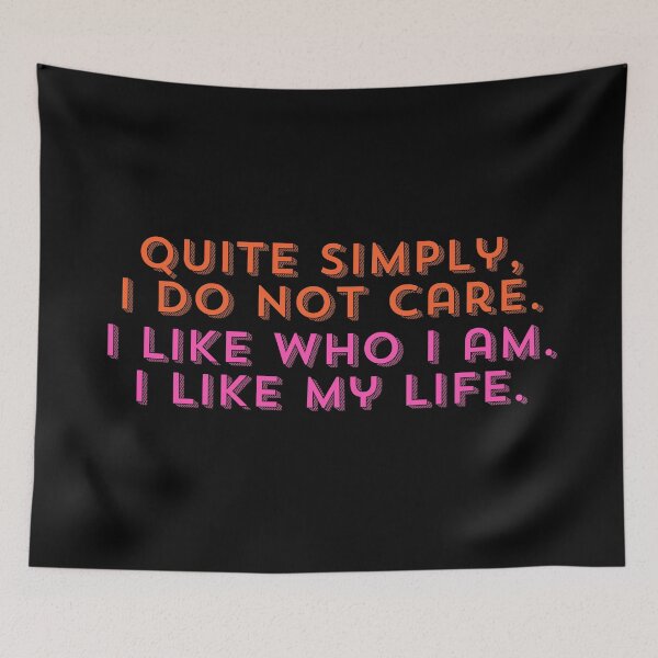 Item preview, Quite Simply, I Do not care. I like who I am. I like my life. designed and sold by StickerSparkle.