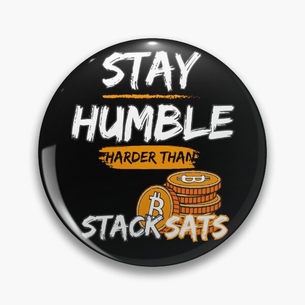 Item preview, STAY HUMBLE 'Harder than' STACK SATS designed and sold by wazhyp.